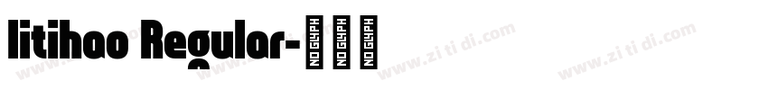 litihao Regular字体转换